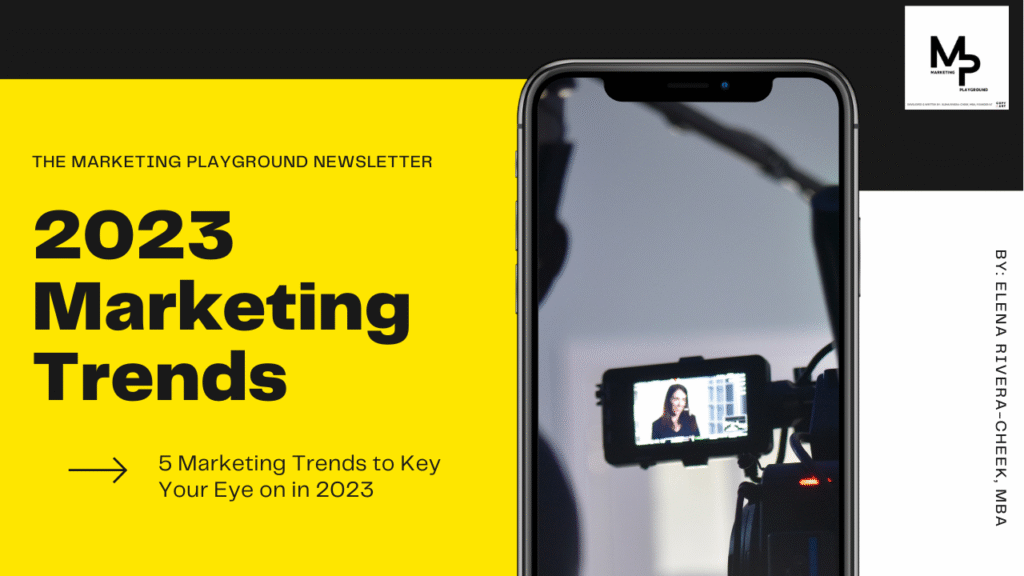 The Marketing Playground: 4 Marketing Trends to Key Your Eye on in 2023